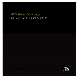 ARDEX Natural Stone Range  non staining on sensitive stone Natural stone is becoming increasingly popular, this presents new challenges to ensure a perfect ﬁnish and
