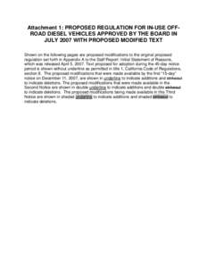 Attachment 1: PROPOSED REGULATION FOR IN-USE OFFROAD DIESEL VEHICLES APPROVED BY THE BOARD IN JULY 2007 WITH PROPOSED MODIFIED TEXT Shown on the following pages are proposed modifications to the original proposed regulat