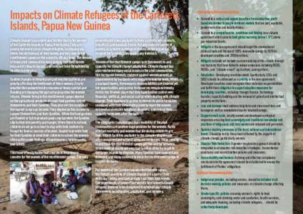Impacts on Climate Refugees of the Carterets Islands, Papua New Guinea Climate change is an urgent and terrible reality for women of the Carterets Islands in Papua New Guinea. They are among the world’s first climate r