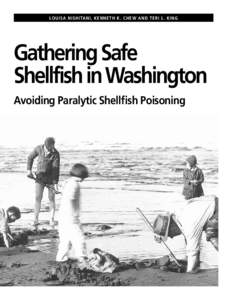 LOUISA NISHITANI, KENNETH K. CHEW AND TERI L. KING  Gathering Safe Shellfish in Washington Avoiding Paralytic Shellfish Poisoning