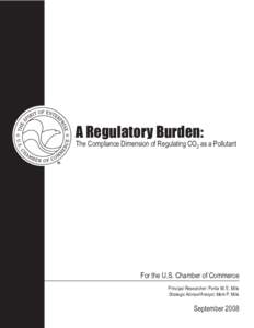 A Regulatory Burden:  The Compliance Dimension of Regulating CO2 as a Pollutant For the U.S. Chamber of Commerce Principal Researcher: Portia M. E. Mills