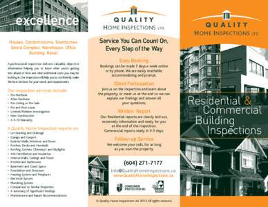 excellence Houses, Condominiums, Townhomes Strata Complex, Warehouse, Office Building, Retail A professional inspection delivers valuable, objective information helping you to know what you’re getting