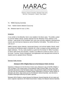 To: MARAC Steering Committee From: Heather Clewell, Delaware Caucus rep Re: Delaware report for July 13, 2012 Winterthur A new exhibit on the Winterthur Herd is now installed in the library cases. The exhibit, curated