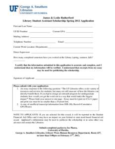 James & Leslie Rutherford Library Student Assistant Scholarship Spring 2012 Application First and Last Name: _____________________________________________________ UF ID Number: ___________________  Current GPA: _________