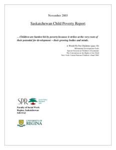 November[removed]Saskatchewan Child Poverty Report …Children are hardest hit by poverty because it strikes at the very roots of their potential for development – their growing bodies and minds.