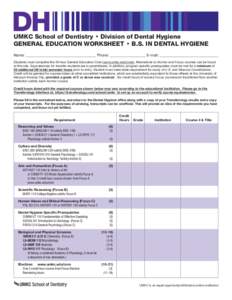 UMKC School of Dentistry • Division of Dental Hygiene GENERAL EDUCATION WORKSHEET • B.S. IN DENTAL HYGIENE Name: _____________________________________ Phone: ___________________ E-mail: ______________________________