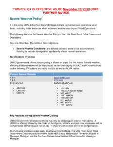 THIS POLICY IS EFFECTIVE AS OF November 13, 2013 UNTIL FURTHER NOTICE Severe Weather Policy It is the policy of the Little River Band of Ottawa Indians to maintain safe operations at all times, including those instances 