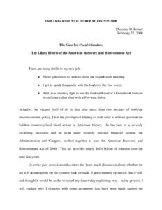 EMBARGOED UNTIL 12:00 P.M. ONChristina D. Romer February 27, 2009 The Case for Fiscal Stimulus: The Likely Effects of the American Recovery and Reinvestment Act