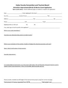 Cedar County Convention and Tourism Board Attraction Improvement/Bricks & Mortar Grant Application Type or print clearly – Attach additional pages as needed to complete this application. Date: _________________________