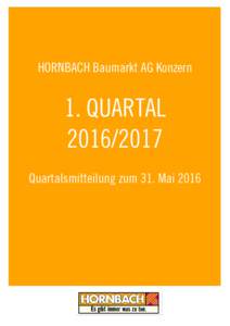 HORNBACH Baumarkt AG Konzern  1. QUARTALQuartalsmitteilung zum 31. Mai 2016