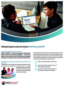 Taking the guess-work out of your business growth Want to grow but don’t know where to start? GROW | STRATEGYTM provides the blueprint to guide Business Owners to discover new growth possibilities - to reach new height