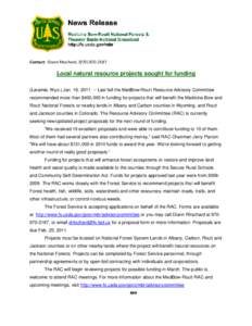 Contact: Diann Ritschard, ([removed]Local natural resource projects sought for funding (Laramie, Wyo.) Jan. 19, [removed]Last fall the MedBow-Routt Resource Advisory Committee recommended more than $400,000 in fundi