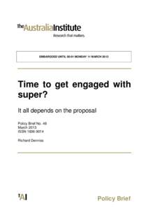 EMBARGOED UNTIL 00:01 MONDAY 11 MARCHTime to get engaged with super? It all depends on the proposal Policy Brief No. 48