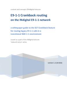 content and concepts ©INdigital telecom  E9-1-1 Crankback routing on the INdigital E9-1-1 network a whitepaper guide to the SS7 Crankback feature for routing legacy E9-1-1 calls in a