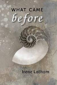 for Paul  Dear Reader, I am so pleased to be able to offer my first full-length collection of poems as a free PDF. Thank you for being here to read it! WHAT CAME BEFORE was first published in 2007 by