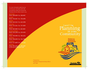 For more information about how we can help your community with land use planning, contact the Community Planning Services office closest to you. Beausejour Phone: [removed]Fax: [removed]