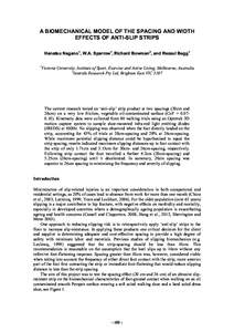 A BIOMECHANICAL MODEL OF THE SPACING AND WIDTH EFFECTS OF ANTI-SLIP STRIPS Hanatsu Nagano1, W.A. Sparrow1, Richard Bowman2, and Rezaul Begg1 1  Victoria University, Institute of Sport, Exercise and Active Living, Melbour