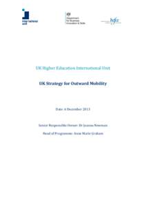 UK Higher Education International Unit UK Strategy for Outward Mobility Date: 6 December[removed]Senior Responsible Owner: Dr Joanna Newman