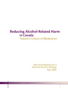 Reducing Alcohol-Related Harm in Canada: Toward a Culture of Moderation Recommendations for a National Alcohol Strategy