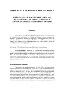 Report No. 42 of the Director of Audit — Chapter 1 FOLLOW-UP REVIEW OF THE TELEVISION AND ENTERTAINMENT LICENSING AUTHORITY’S CONTROL OF OBSCENE AND INDECENT ARTICLES  Summary