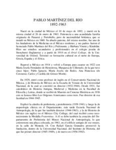 PABLO MARTÍNEZ DEL RIONació en la ciudad de México el 10 de mayo de 1892, y murió en la misma ciudad el 26 de enero dePertenecía a una acaudalada familia originaria de Panamá y Portobello, pero de