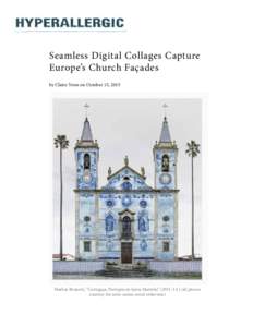 Seamless Digital Collages Capture Europe’s Church Façades by Claire Voon on October 15, 2015 Markus Brunetti, “Cortegaça, Paróquia de Santa Marinha” (2013–14 ) (all photos courtesy the artist unless noted ot