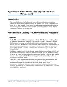 Appendix B: Oil and Gas Lease Stipulations (New Management) Introduction This Appendix discusses the fluid minerals leasing decisions, stipulations, exceptions, waivers, and modifications proposed as part of the planning