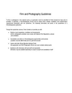 Film and Photography Guidelines To film or photograph in the national parks, an application must be submitted to Parks Canada ten days prior to activities. If approved, a Film/Photography Permit will be issued which outl