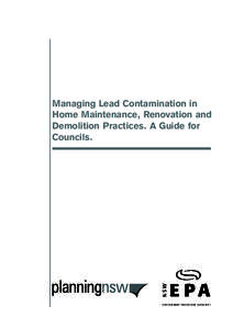 Managing Lead Contamination in Home Maintenance, Renovation and Demolition Practices. A Guide for Councils