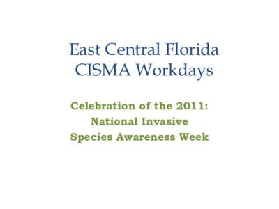 East Central Florida CISMA Workdays Celebration of the 2011: National Invasive Species Awareness Week