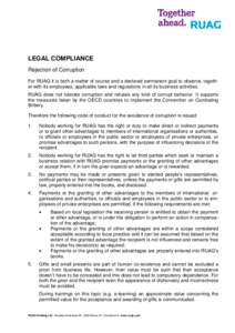 LEGAL COMPLIANCE Rejection of Corruption For RUAG it is both a matter of course and a declared permanent goal to observe, together with its employees, applicable laws and regulations in all its business activities. RUAG 