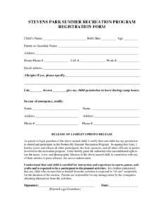 STEVENS PARK SUMMER RECREATION PROGRAM REGISTRATION FORM Child’s Name ___________________________ Birth Date _________ Age _________ Parent or Guardian Name __________________________________________________ Address __