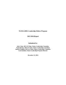 NLM/AAHSL Leadership Fellows Program[removed]Report Submitted by: Judy Cohn, [removed]Chair, Future Leadership Committee