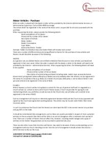 Motor Vehicles - Purchase When an order is placed with the dealer a letter will be provided by the Director Administrative Services, or Administrative Supervisor. Call onto arrange. The vehicle MUST be registe