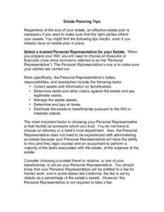 Estate Planning Tips Regardless of the size of your estate, an effective estate plan is necessary if you want to make sure that the right parties inherit your assets. You might find the following tips helpful, even if yo