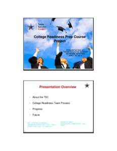 College Readiness Prep Course Project P R E S E N TAT I O N AT: TEXAS COLLEGE ACCESS