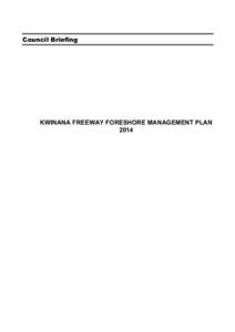 Council Briefing  KWINANA FREEWAY FORESHORE MANAGEMENT PLAN 2014  1.0