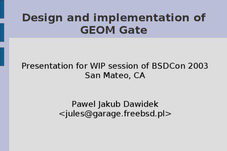 Design and implementation of GEOM Gate Presentation for WIP session of BSDCon 2003