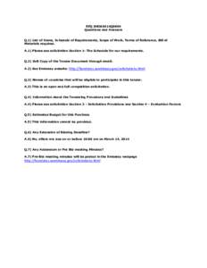 RFQ SHO80014Q0009 Questions and Answers Q.1) List of Items, Schedule of Requirements, Scope of Work, Terms of Reference, Bill of Materials required. A.1) Please see solicitation Section 1- The Schedule for our requiremen