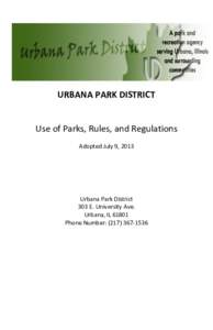 URBANA PARK DISTRICT  Use of Parks, Rules, and Regulations Adopted July 9, 2013  Urbana Park District