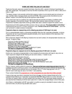 WHERE ARE THREE TRILLION CATS AND DOGS? People love their pets; some even consider them family. Sixty-three (63% ) percent of American households own pets; often multiple pets. That equates to more than 69 million househ