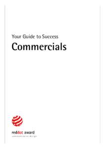 Your Guide to Success  Commercials Congratulamo-nos com a sua decisão de participar no Red Dot Award: Communication Design. O Guia para o Sucesso irá ajudá-lo no processo de registo.