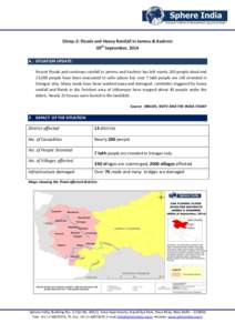 Sitrep-2: Floods and Heavy Rainfall in Jammu & Kashmir 09th September, 2014 A. SITUATION UPDATE: Recent floods and continues rainfall in Jammu and Kashmir has left nearly 200 people dead and 23,000 people have been evacu