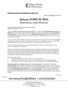 PRESS RELEASE FOR IMMEDIATE RELEASE Athens, September 11th, 2014 Athens FORUM 2014: Democracy under Pressure Acropolis Museum, Athens & the Stoa of Attalos, Athens
