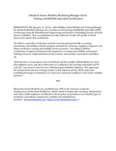 Ottobock Senior Mobility Marketing Manager Earns Seating and Mobility Specialist Certification MINNEAPOLIS, MN (January 31, 2014) John Phillips, Senior Market and Training Manager for Ottobock Mobility Solutions, has rec