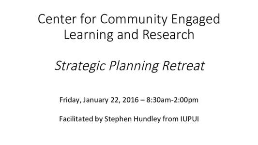 Center  for  Community  Engaged   Learning  and  Research        Strategic  Planning  Retreat
 	
  