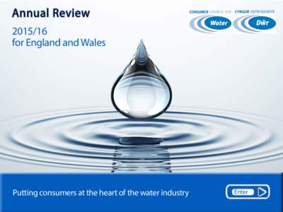 Annual Reviewfor England and Wales Putting consumers at the heart of the water industry