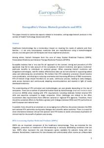 EuropaBio’s Vision: Biotech products and HTA This paper intends to outline key aspects related to innovative, cutting-edge biotech products in the context of Health Technology Assessment (HTA). Context Healthcare biote