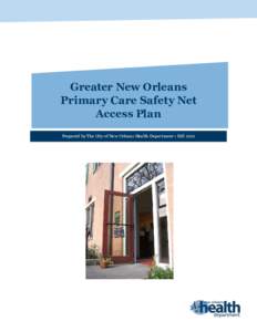 Greater New Orleans Primary Care Safety Net Access Plan Prepared by The City of New Orleans Health Department • Fall 2012  Table of Contents