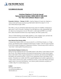 FOR IMMEDIATE RELEASE  Interface Displays & Controls Issued National Stock Number (NSN[removed]2435 For Their Anti-Collision Beacon Light Oceanside, California — February 15, 2012 — Interface Displays & Controls